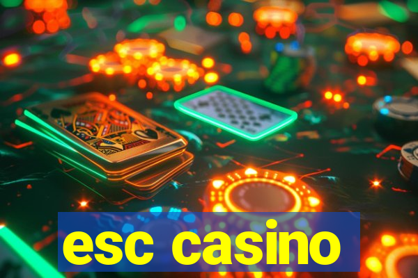 esc casino